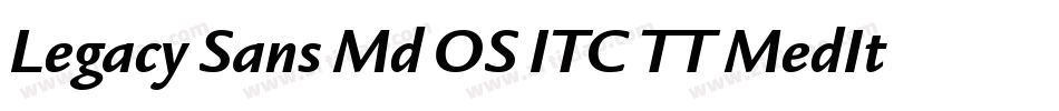 Legacy Sans Md OS ITC TT MedIta字体转换
